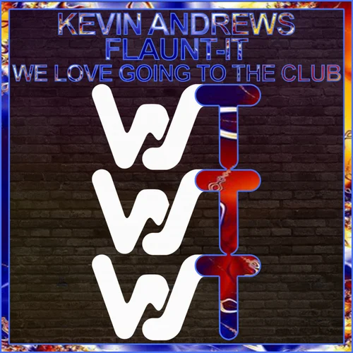 Kevin Andrews, Flaunt-It - We Love Going To The Club [WST104]